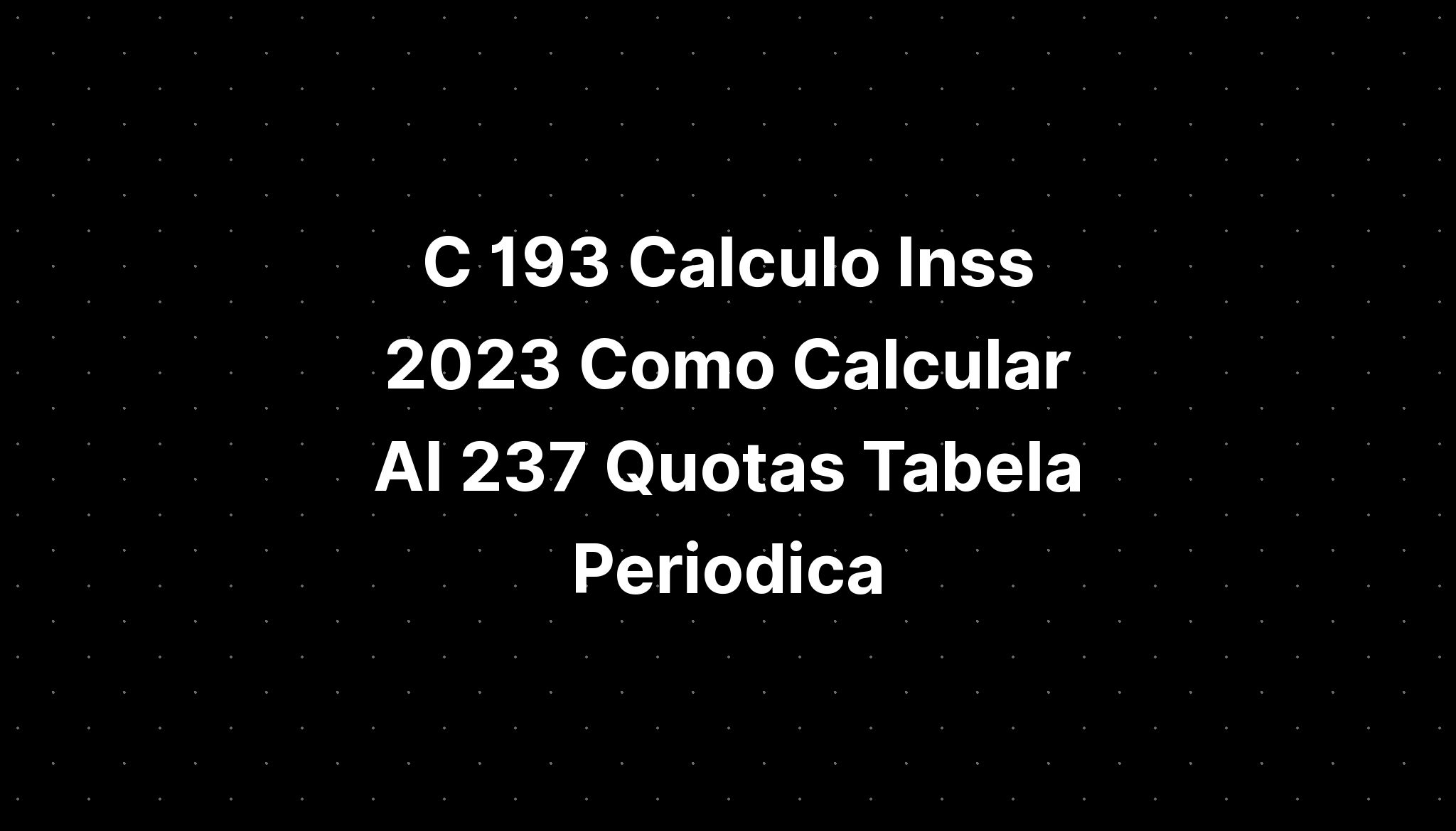 C Calculo Inss Como Calcular Al Quotas Tabela Periodica 138215 The